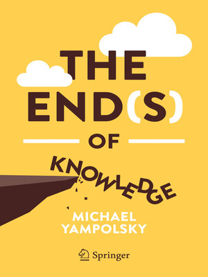 cover image of The End(s) of Knowledge